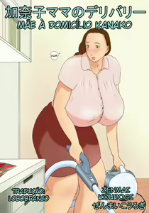 Kanako Mama no Delivery | Mãe à Domicílio Kanako — hentai manga cover on Fhentai