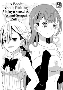 Mafuyu Sensei to Ashumii Senpai o Aheraseru Hon | A Book About Fucking Mafuyu-sensei & Asumi-Senpai Silly — hentai manga cover on Fhentai
