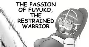 THE PASSION OF FUYUKO,THE RESTRAINED WARRIOR — hentai manga cover on Fhentai