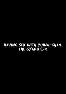 Page 4 of Gal Yuina-chan to Ecchi 2 -Kataomoi no Kanojo ga Boku ni Sekimen!?- | Having Sex with Yuina-chan, the Gyaru 2 -My Secret Crush is Blushing at Me!?- - preview thumbnail
