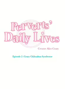 Page 443 of Perverts' Daily Lives Episode 2: Crazy Chihuahua Syndrome - preview thumbnail