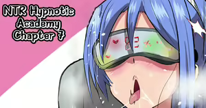 NTR Saimin Gakuen Ch. 7 | NTR Hypnotic Academy - Chapter 7 — hentai manga cover on Fhentai