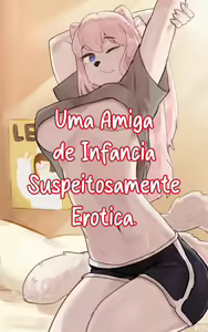 Uma Amiga de Infância Suspeitosamente Erótica — hentai manga cover on Fhentai