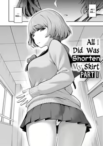 Page 6 of Watashi wa Tada Skirt o Mijikaku shita dake | All I Did Was Shorten My Skirt Ch. 1-3 - preview thumbnail