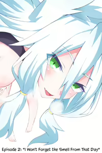 Dai 2-wa "Ano Hi Kuida Nioi o Boku wa Wasurenai" | Episode 2: "I Won't Forget the Smell From That Day" — hentai manga cover on Fhentai