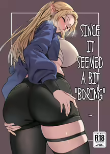 Chotto "Taikutsu" datta node...... | Since it Seemed a bit "Boring"… - hentai manga cover image
