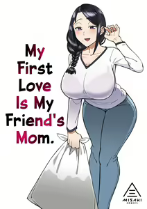 Hatsukoi no Hito wa, Tomodachi no Mama. | My First Love Is My Friend's Mom. (decensored) - hentai manga cover image