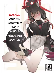 Wakamo to Zetsurin Chuunen Dansei Youmuin | Wakamo and the Incredibly Lively Middle-Aged Male Janitor — hentai manga cover on Fhentai