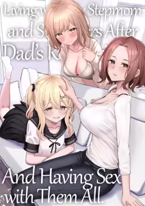 Chichi no Saikon de Doukyo suru Koto ni Natta Gibo no Gijou Shimai to Kawarugawaru Sex shite shimatta Hon | Living with My Stepmom and Stepsisters After Dad's Remarriage and Having Sex with Them All - hentai manga cover image