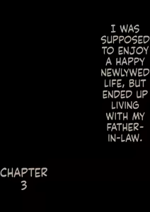 Page 3 of Gifu to Doukyou Suru Koto ni Natta Shiawase na Shinkon Seikatsu o Okuru Hazu datta noni Ch. 3 | I Was Supposed to Be Living a Happy Newlywed Life, but I Ended Up Living With My Father-in-Law. Chapter 3 - preview thumbnail