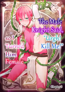 Page 116 of A Male Knight Said, "Urgh! Kill Me!" So I Turned Him Female - preview thumbnail