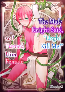 Page 145 of A Male Knight Said, "Urgh! Kill Me!" So I Turned Him Female - preview thumbnail