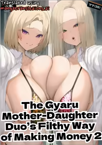 Gal Oyako no Egui Kasegikata 2 - How GAL parents make money | The Gyaru Mother-Daughter Duo's Filthy Way of Making Money 2 — hentai manga cover on Fhentai