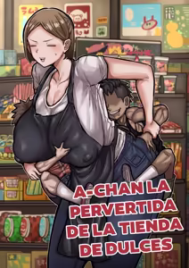 Dakashiya no A-chan｜A-chan, la Pervertida de la Tienda de Dulces — hentai manga cover on Fhentai
