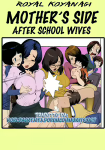 Mother's Side Houkago no Tsuma-tachi | Mother's Side After School Wives — hentai manga cover on Fhentai